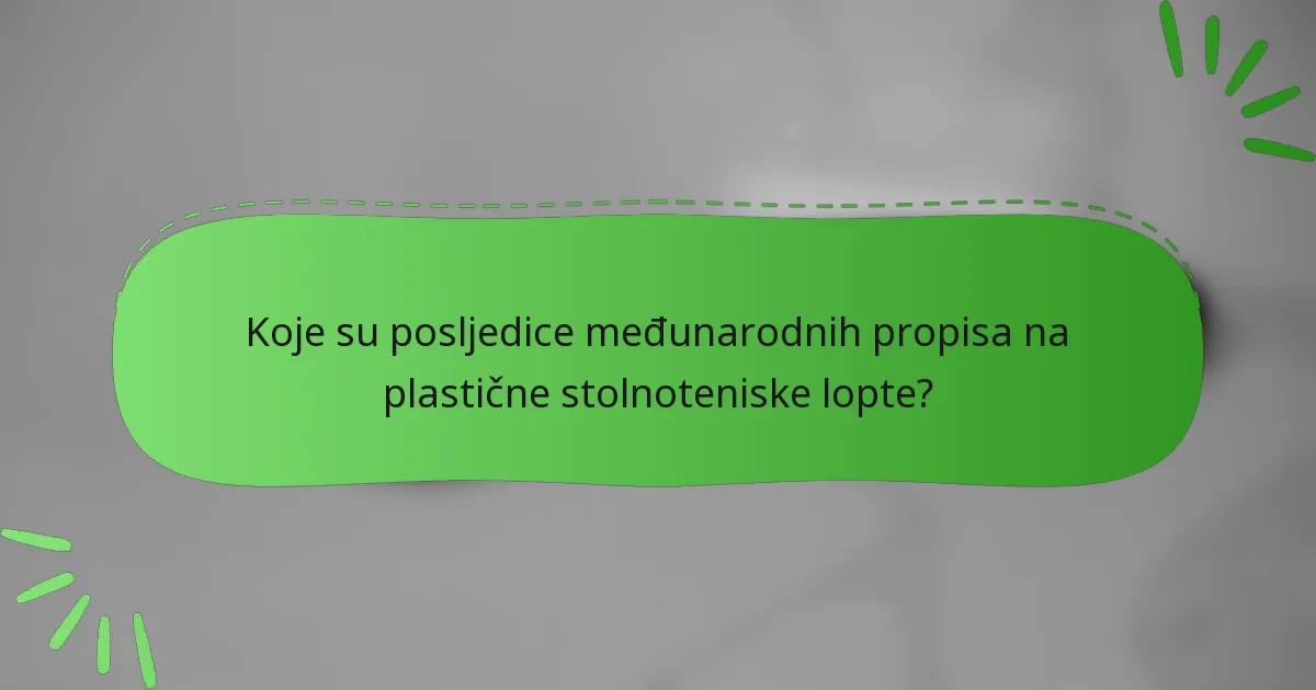 Koje su posljedice međunarodnih propisa na plastične stolnoteniske lopte?