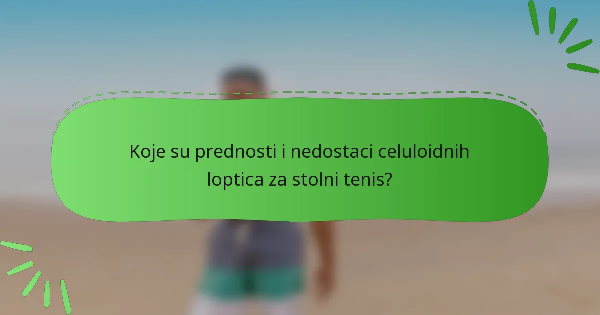 Koje su prednosti i nedostaci celuloidnih loptica za stolni tenis?